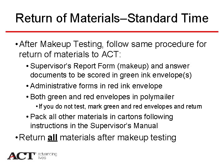 Return of Materials–Standard Time • After Makeup Testing, follow same procedure for return of