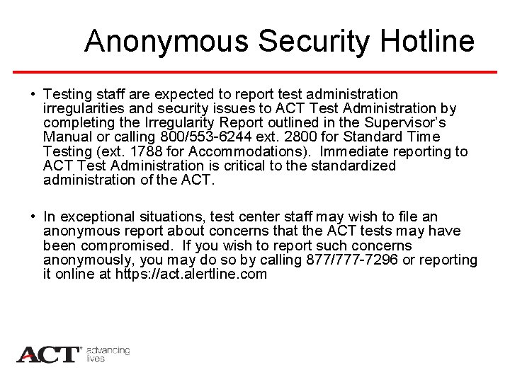 Anonymous Security Hotline • Testing staff are expected to report test administration irregularities and