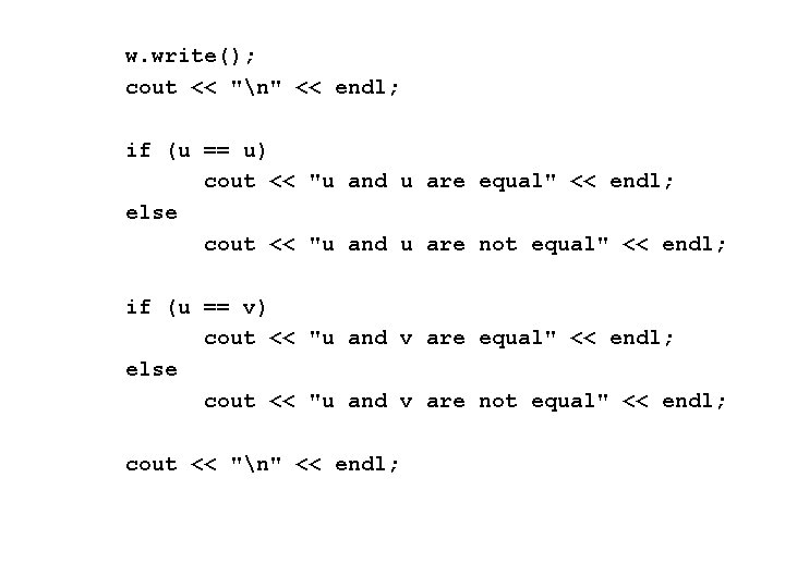 w. write(); cout << "n" << endl; if (u == u) cout << "u