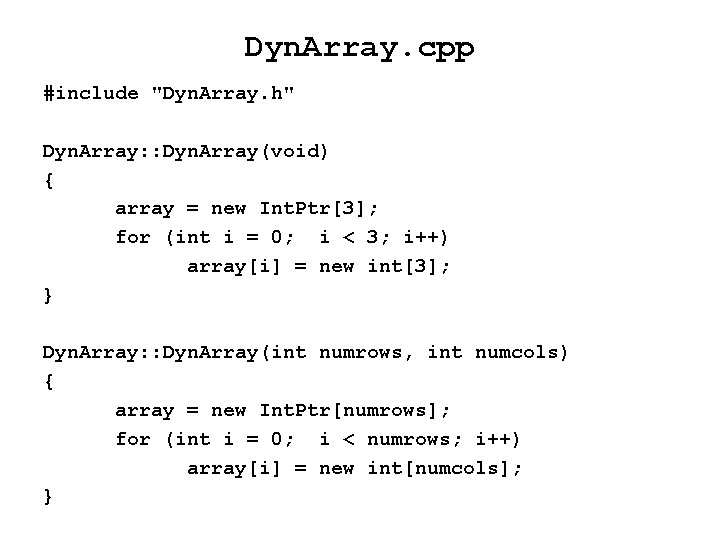 Dyn. Array. cpp #include "Dyn. Array. h" Dyn. Array: : Dyn. Array(void) { array