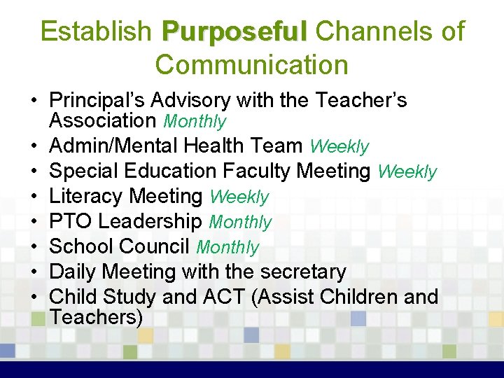 Establish Purposeful Channels of Communication • Principal’s Advisory with the Teacher’s Association Monthly •