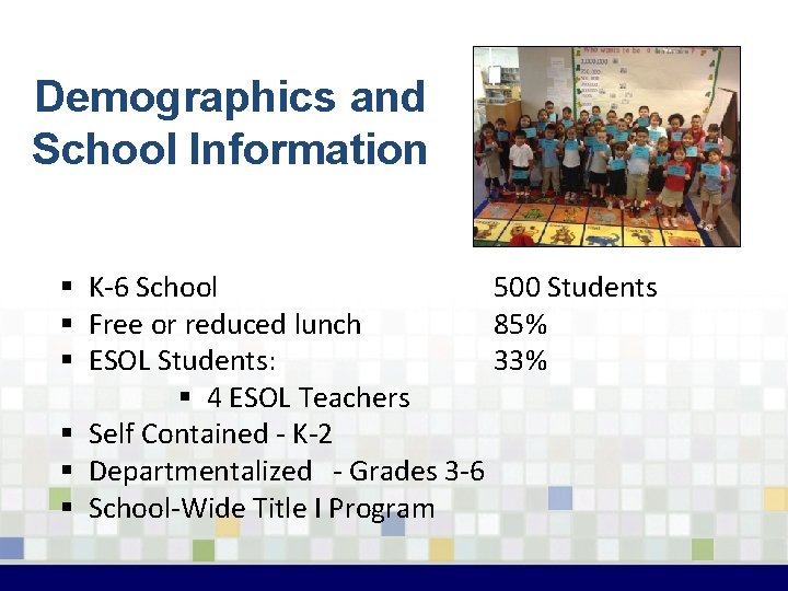 Demographics and School Information § K-6 School 500 Students § Free or reduced lunch