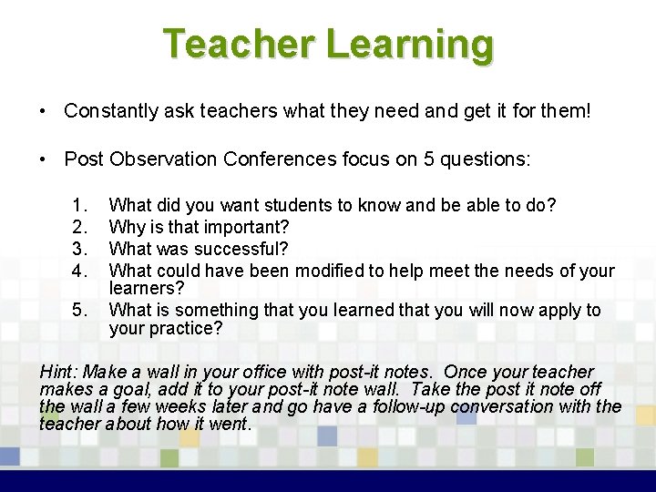 Teacher Learning • Constantly ask teachers what they need and get it for them!