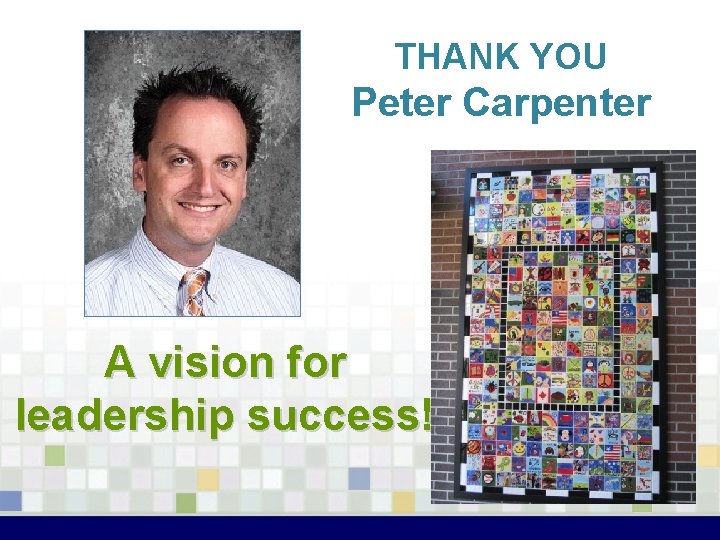 THANK YOU Peter Carpenter A vision for leadership success! 