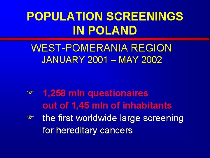 POPULATION SCREENINGS IN POLAND WEST-POMERANIA REGION JANUARY 2001 – MAY 2002 F 1, 258