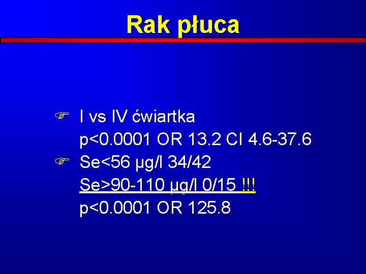 Rak płuca F I vs IV ćwiartka p<0. 0001 OR 13. 2 CI 4.