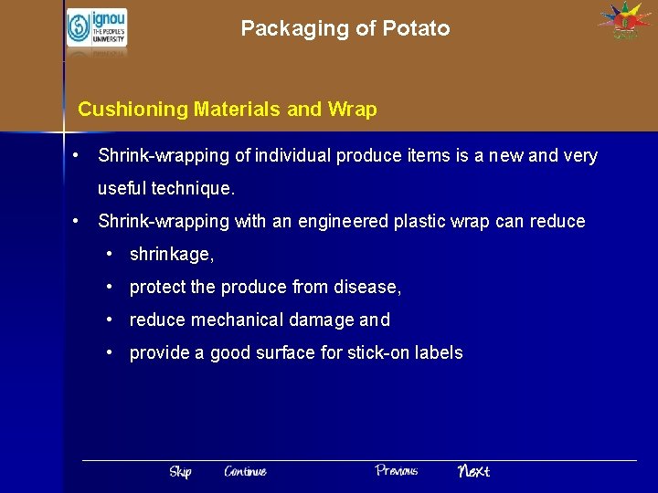 Packaging of Potato Cushioning Materials and Wrap • Shrink-wrapping of individual produce items is
