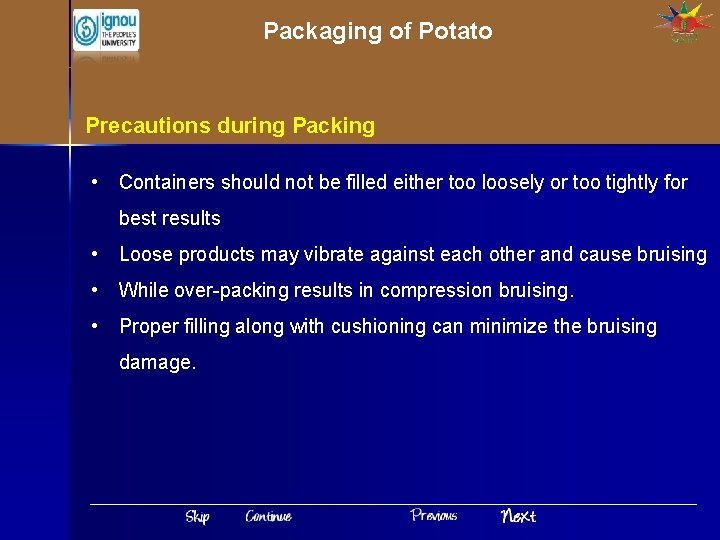 Packaging of Potato Precautions during Packing • Containers should not be filled either too
