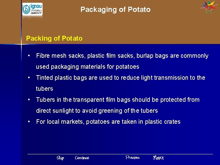 Packaging of Potato Packing of Potato • Fibre mesh sacks, plastic film sacks, burlap