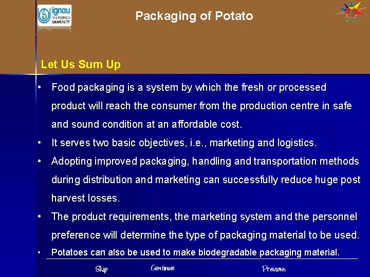 Packaging of Potato Let Us Sum Up • Food packaging is a system by