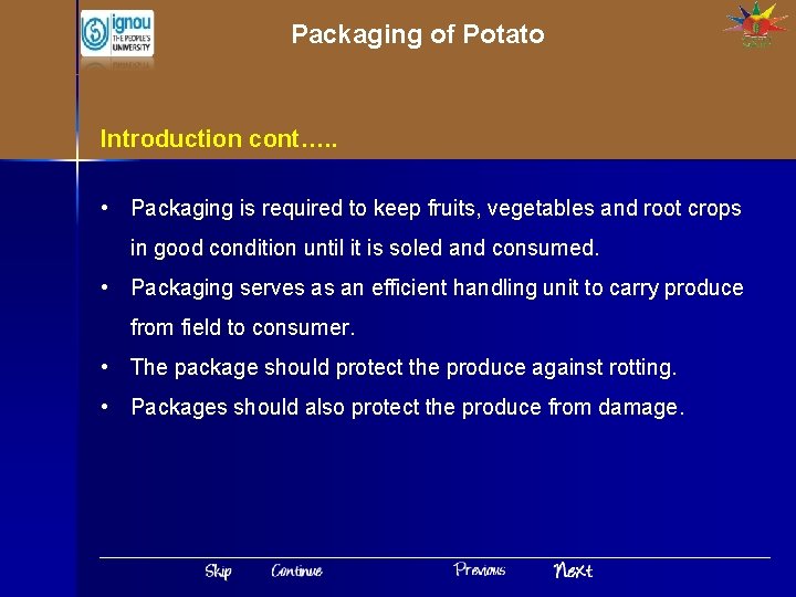 Packaging of Potato Introduction cont…. . • Packaging is required to keep fruits, vegetables