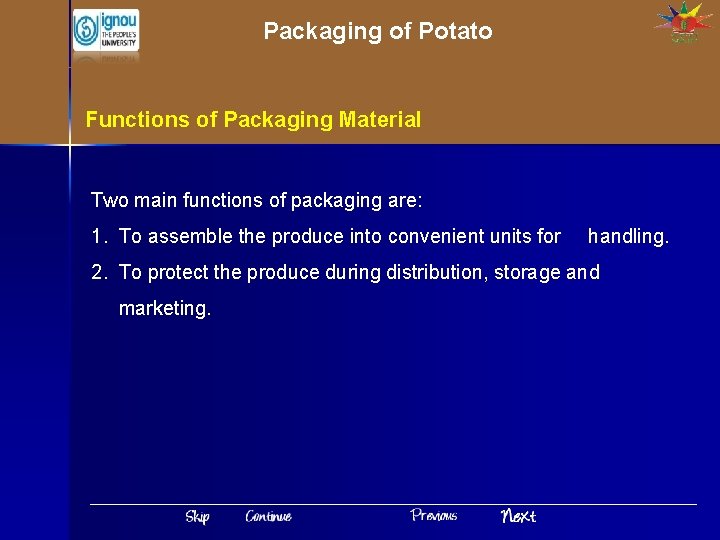 Packaging of Potato Functions of Packaging Material Two main functions of packaging are: 1.