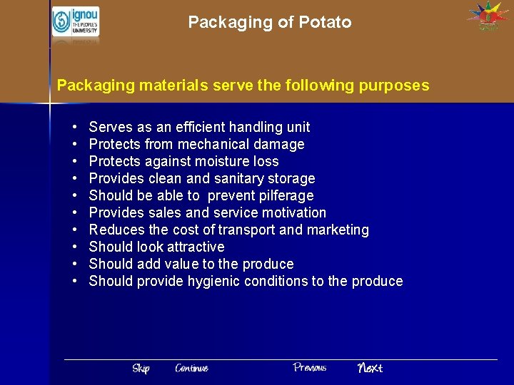 Packaging of Potato Packaging materials serve the following purposes • • • Serves as