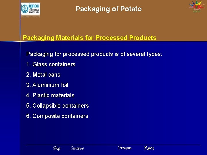 Packaging of Potato Packaging Materials for Processed Products Packaging for processed products is of