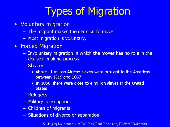Types of Migration • Voluntary migration – The migrant makes the decision to move.