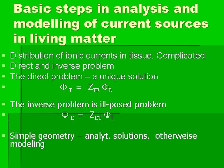 Basic steps in analysis and modelling of current sources in living matter § §