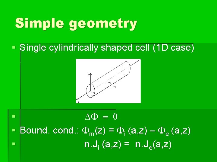 Simple geometry § Single cylindrically shaped cell (1 D case) § DF = 0