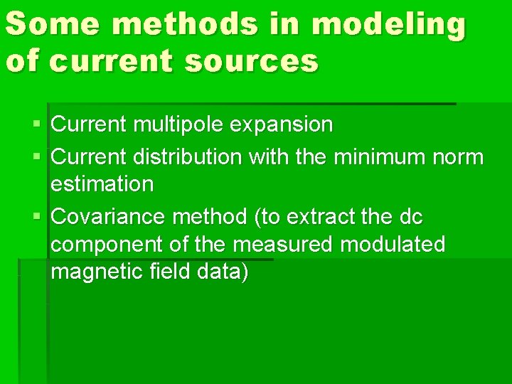 Some methods in modeling of current sources § Current multipole expansion § Current distribution
