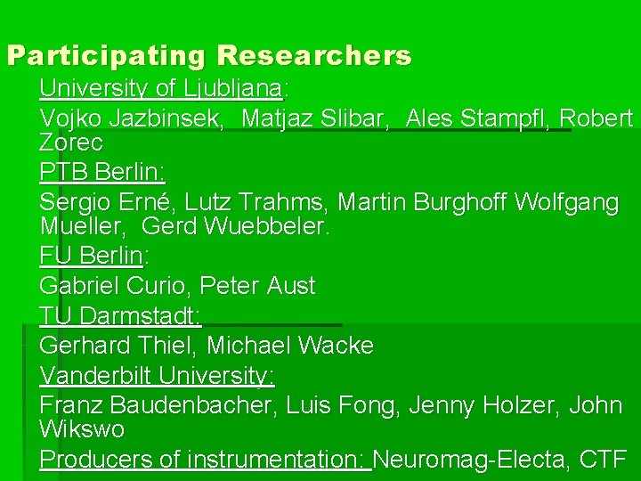 Participating Researchers University of Ljubljana: Vojko Jazbinsek, Matjaz Slibar, Ales Stampfl, Robert Zorec PTB