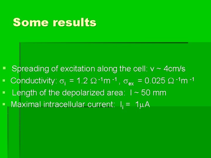 Some results § Spreading of excitation along the cell: v ~ 4 cm/s §