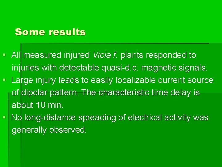 Some results § All measured injured Vicia f. plants responded to injuries with detectable