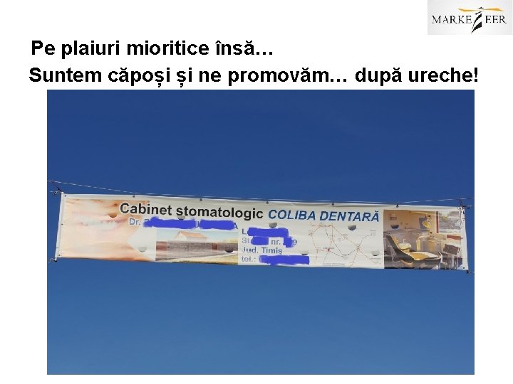 Pe plaiuri mioritice însă… Suntem căpoși și ne promovăm… după ureche! 