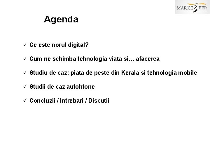 Agenda ü Ce este norul digital? ü Cum ne schimba tehnologia viata si… afacerea