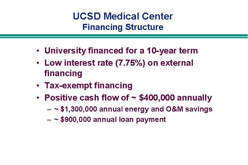 UCSD Medical Center Financing Structure • University financed for a 10 -year term • UCSD Medical Center Financing Structure • University financed for a 10 -year term •