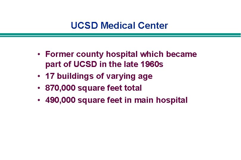 UCSD Medical Center • Former county hospital which became part of UCSD in the UCSD Medical Center • Former county hospital which became part of UCSD in the