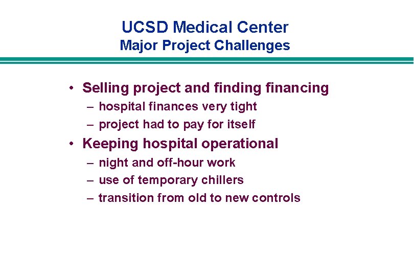 UCSD Medical Center Major Project Challenges • Selling project and finding financing – hospital UCSD Medical Center Major Project Challenges • Selling project and finding financing – hospital