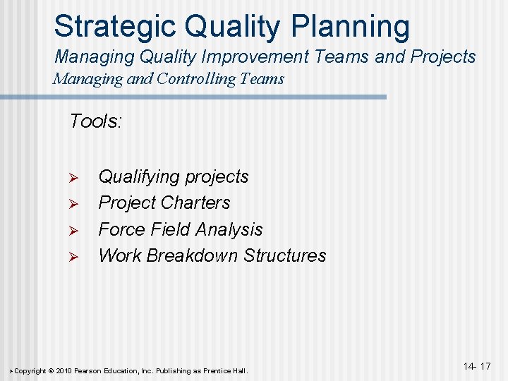 Strategic Quality Planning Managing Quality Improvement Teams and Projects Managing and Controlling Teams Tools: Strategic Quality Planning Managing Quality Improvement Teams and Projects Managing and Controlling Teams Tools: