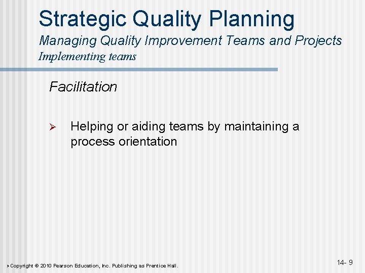 Strategic Quality Planning Managing Quality Improvement Teams and Projects Implementing teams Facilitation Ø ØCopyright Strategic Quality Planning Managing Quality Improvement Teams and Projects Implementing teams Facilitation Ø ØCopyright