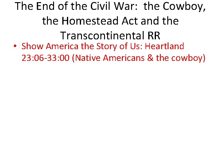 The End of the Civil War: the Cowboy, the Homestead Act and the Transcontinental
