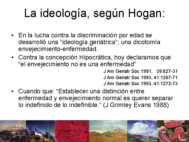 La ideología, según Hogan: • En la lucha contra la discriminación por edad se