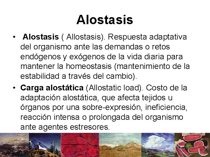 Alostasis • Alostasis ( Allostasis). Respuesta adaptativa del organismo ante las demandas o retos