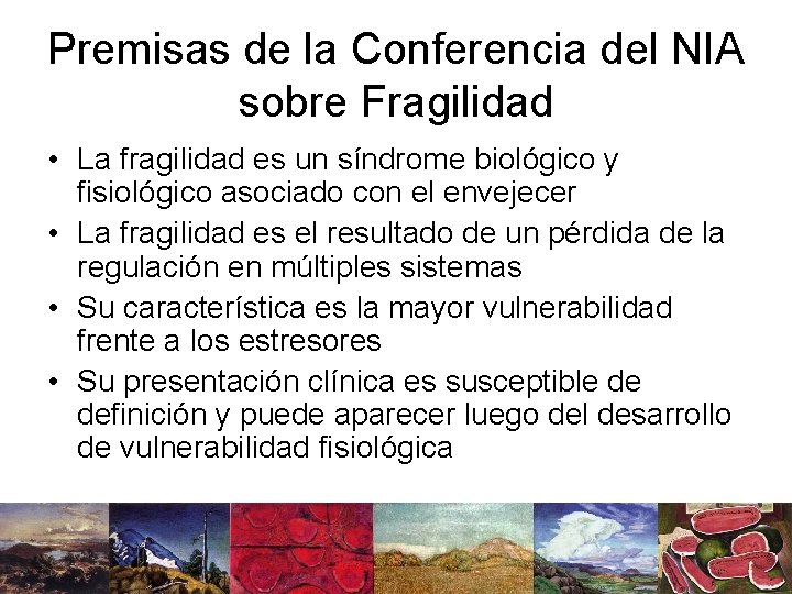 Premisas de la Conferencia del NIA sobre Fragilidad • La fragilidad es un síndrome