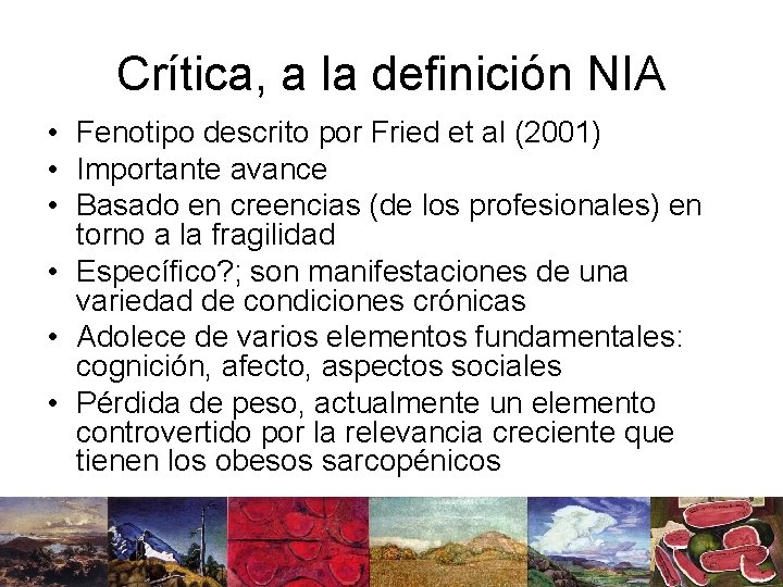 Crítica, a la definición NIA • Fenotipo descrito por Fried et al (2001) •