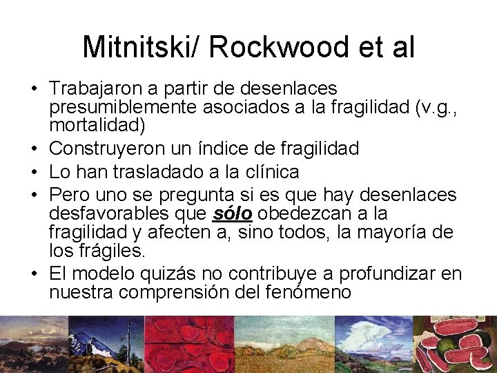 Mitnitski/ Rockwood et al • Trabajaron a partir de desenlaces presumiblemente asociados a la