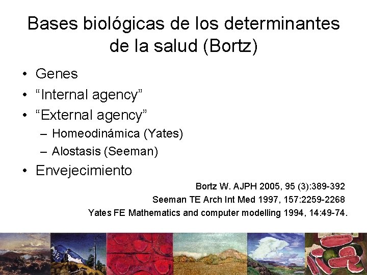 Bases biológicas de los determinantes de la salud (Bortz) • Genes • “Internal agency”