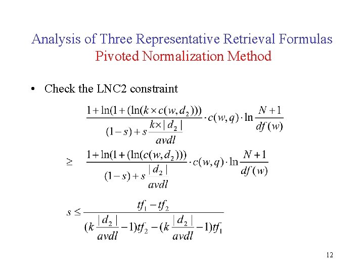 Analysis of Three Representative Retrieval Formulas Pivoted Normalization Method • Check the LNC 2 Analysis of Three Representative Retrieval Formulas Pivoted Normalization Method • Check the LNC 2