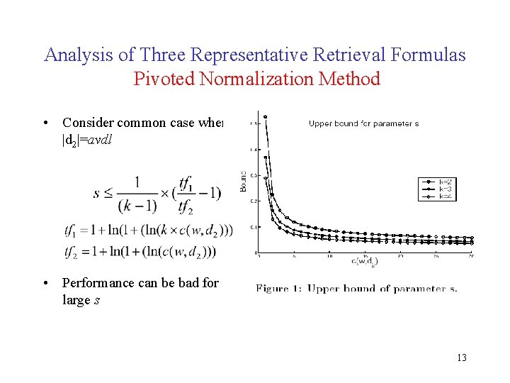 Analysis of Three Representative Retrieval Formulas Pivoted Normalization Method • Consider common case when Analysis of Three Representative Retrieval Formulas Pivoted Normalization Method • Consider common case when