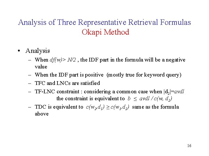 Analysis of Three Representative Retrieval Formulas Okapi Method • Analysis – When df(w)> N/2 Analysis of Three Representative Retrieval Formulas Okapi Method • Analysis – When df(w)> N/2