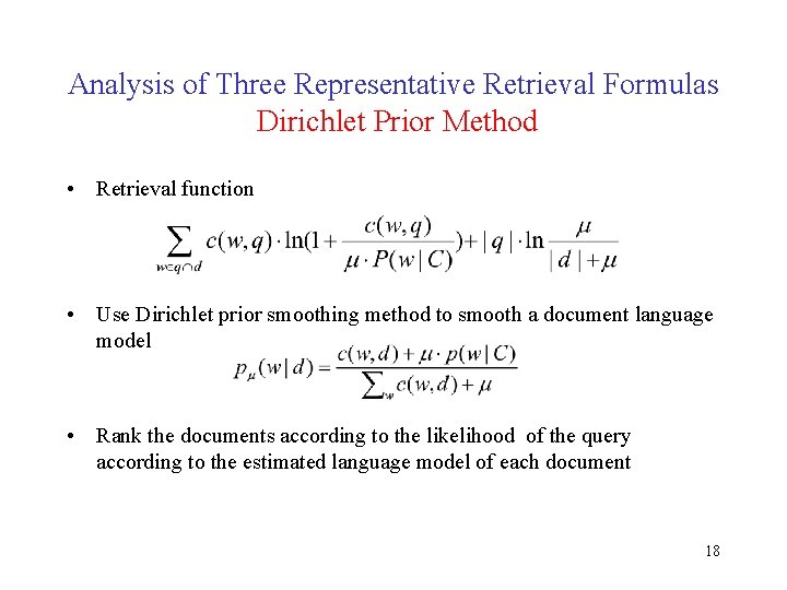 Analysis of Three Representative Retrieval Formulas Dirichlet Prior Method • Retrieval function • Use Analysis of Three Representative Retrieval Formulas Dirichlet Prior Method • Retrieval function • Use