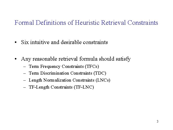 Formal Definitions of Heuristic Retrieval Constraints • Six intuitive and desirable constraints • Any Formal Definitions of Heuristic Retrieval Constraints • Six intuitive and desirable constraints • Any