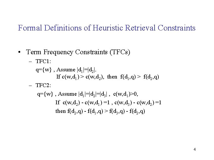 Formal Definitions of Heuristic Retrieval Constraints • Term Frequency Constraints (TFCs) – TFC 1: Formal Definitions of Heuristic Retrieval Constraints • Term Frequency Constraints (TFCs) – TFC 1: