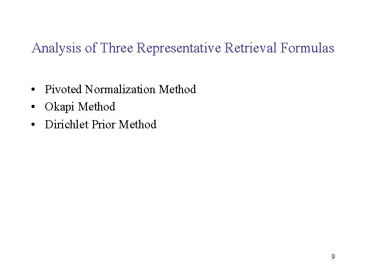 Analysis of Three Representative Retrieval Formulas • Pivoted Normalization Method • Okapi Method • Analysis of Three Representative Retrieval Formulas • Pivoted Normalization Method • Okapi Method •