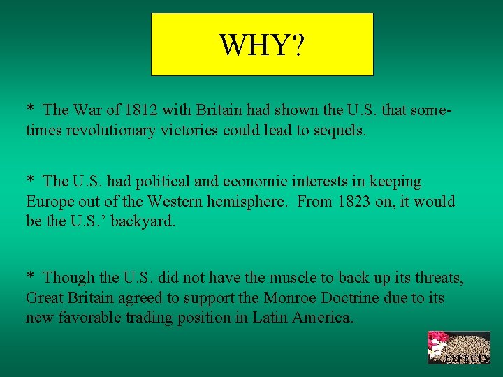 WHY? * The War of 1812 with Britain had shown the U. S. that