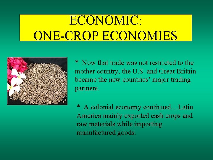 ECONOMIC: ONE-CROP ECONOMIES * Now that trade was not restricted to the mother country,