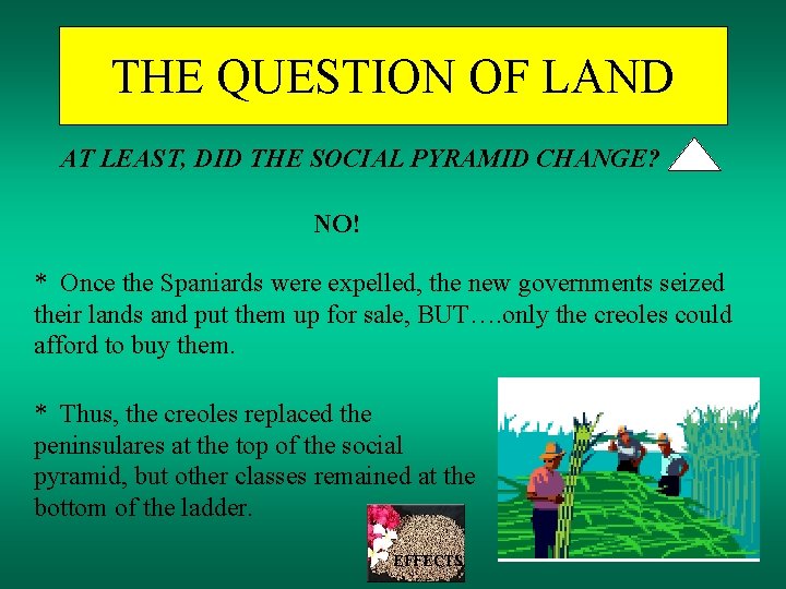 THE QUESTION OF LAND AT LEAST, DID THE SOCIAL PYRAMID CHANGE? NO! * Once