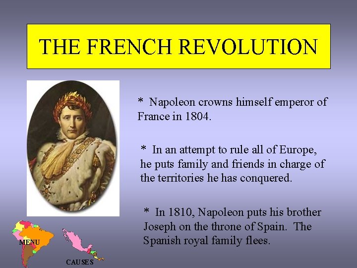 THE FRENCH REVOLUTION * Napoleon crowns himself emperor of France in 1804. * In